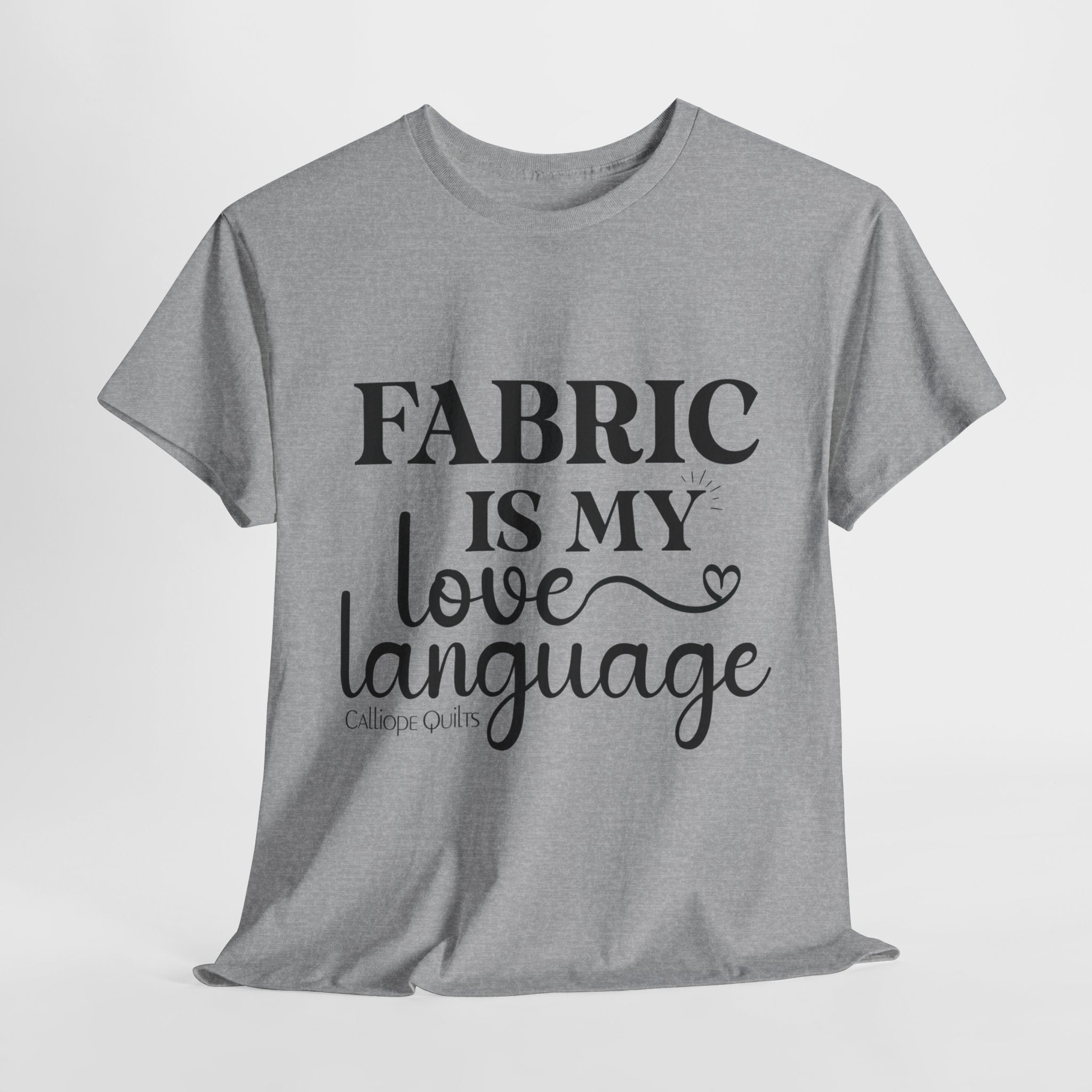Fabric is My Love Language T-Shirt (Shipped)