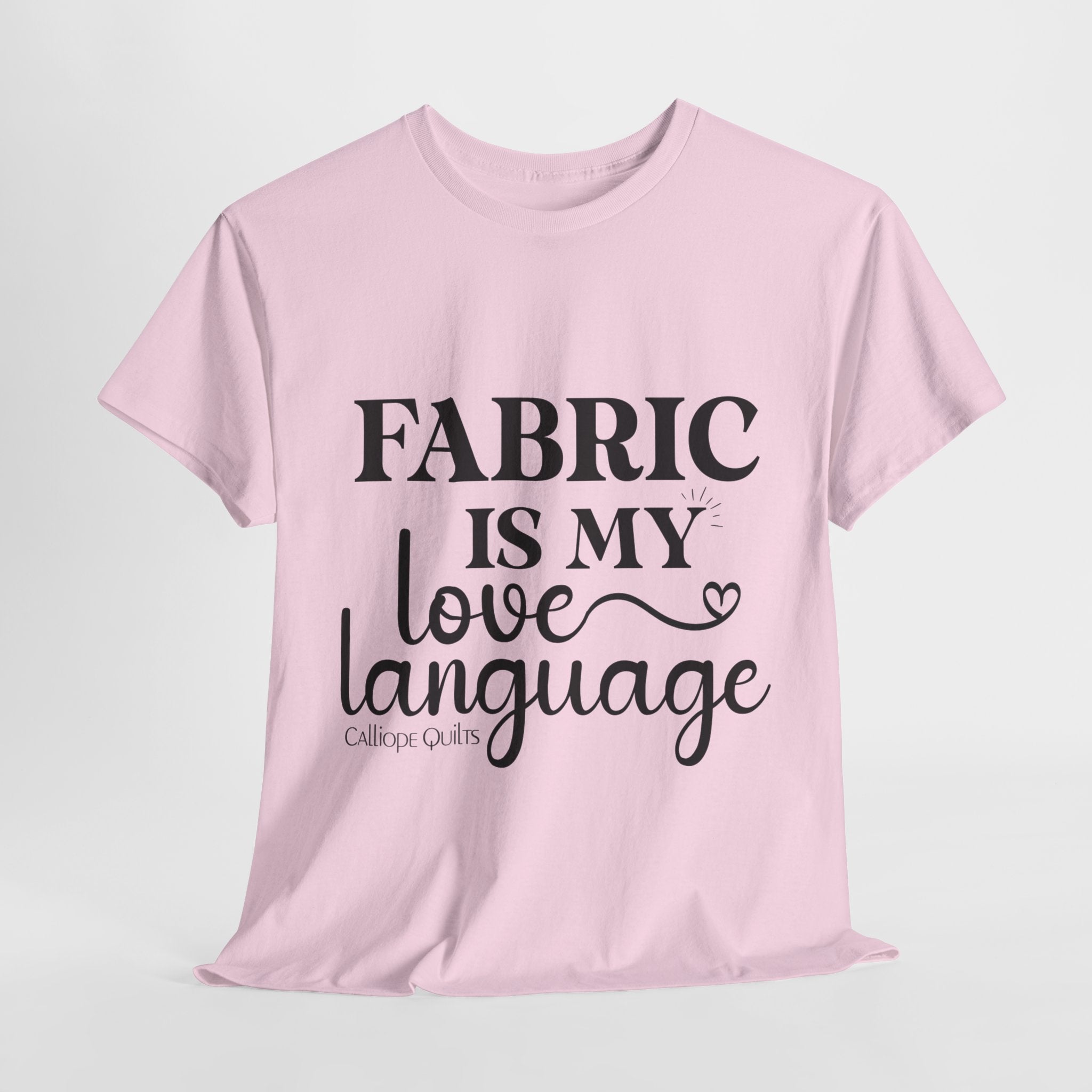 Fabric is My Love Language T-Shirt (Shipped)