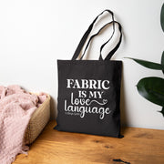 Fabric is My Love Language Tote Bag (Shipped)