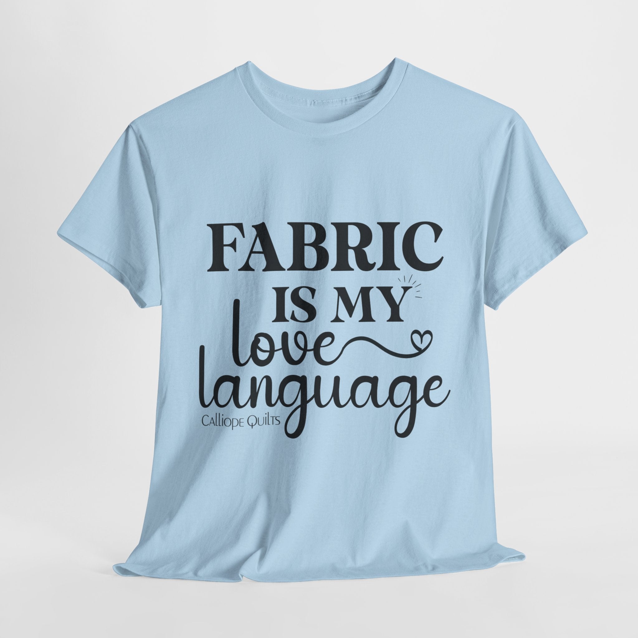 Fabric is My Love Language T-Shirt (Shipped)