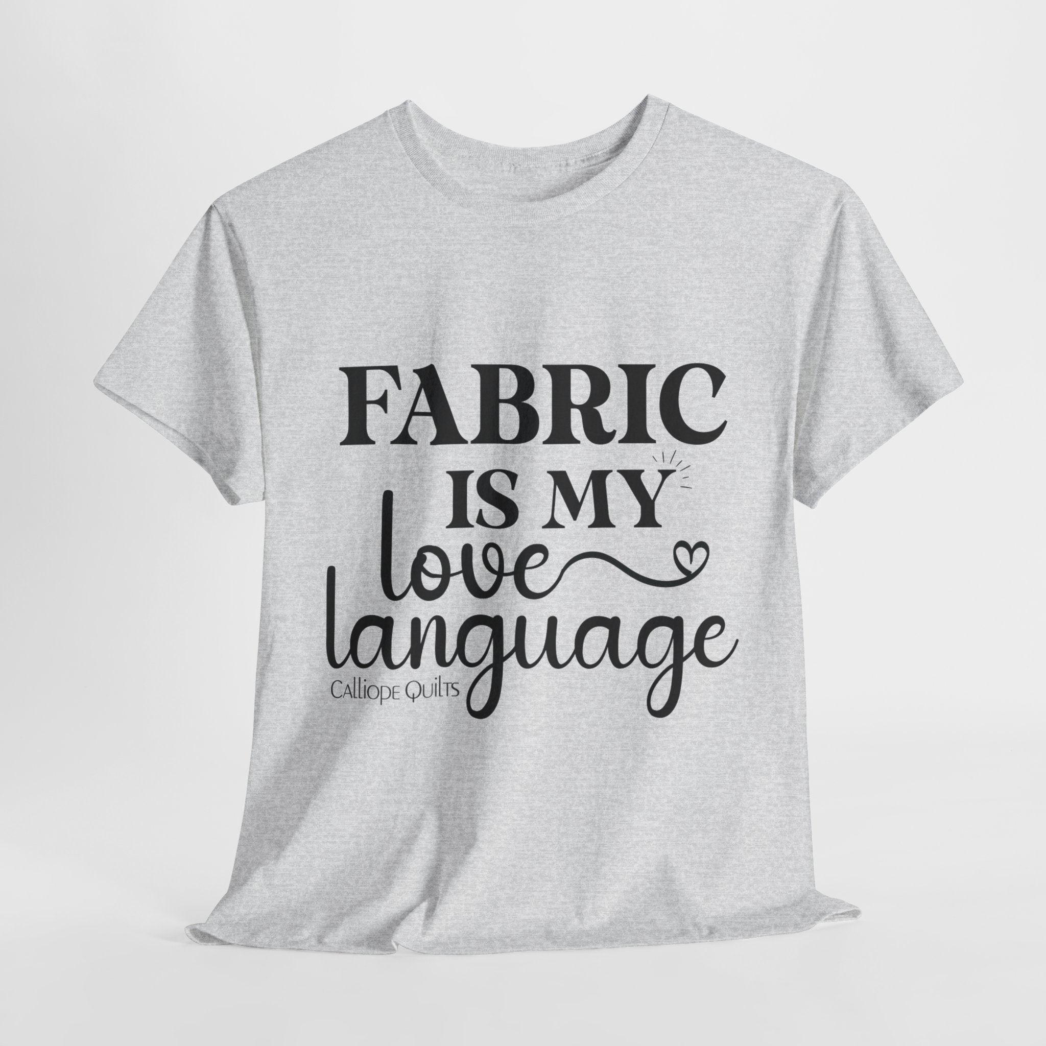 Fabric is My Love Language T-Shirt (Shipped)