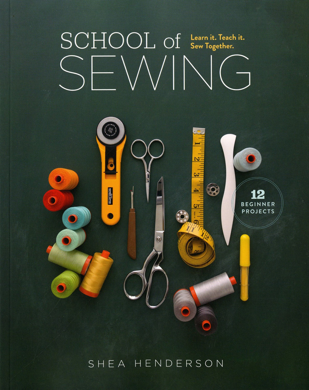 School of Sewing - Learn It Teach It Sew Together Book