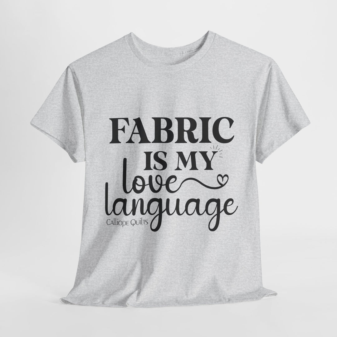 Fabric is My Love Language T-Shirt