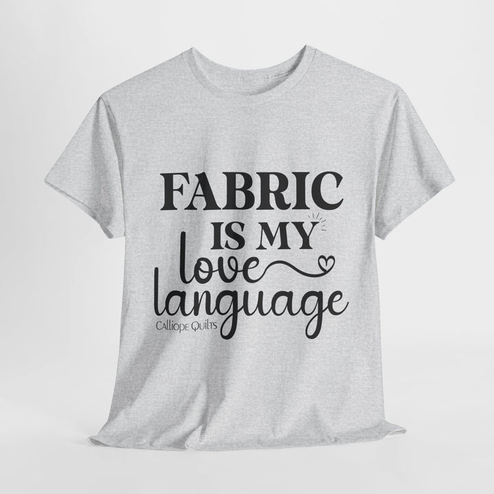 Fabric is My Love Language T-Shirt