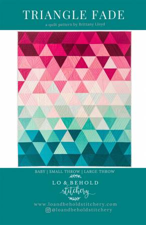 Triangle Fade Quilt Pattern - Lo & Behold Stitchery