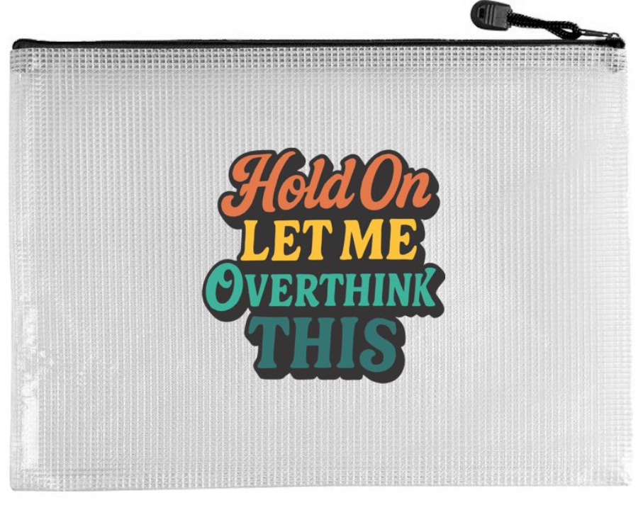 Snarky Project Bag - Hold On Let Me Overthink This