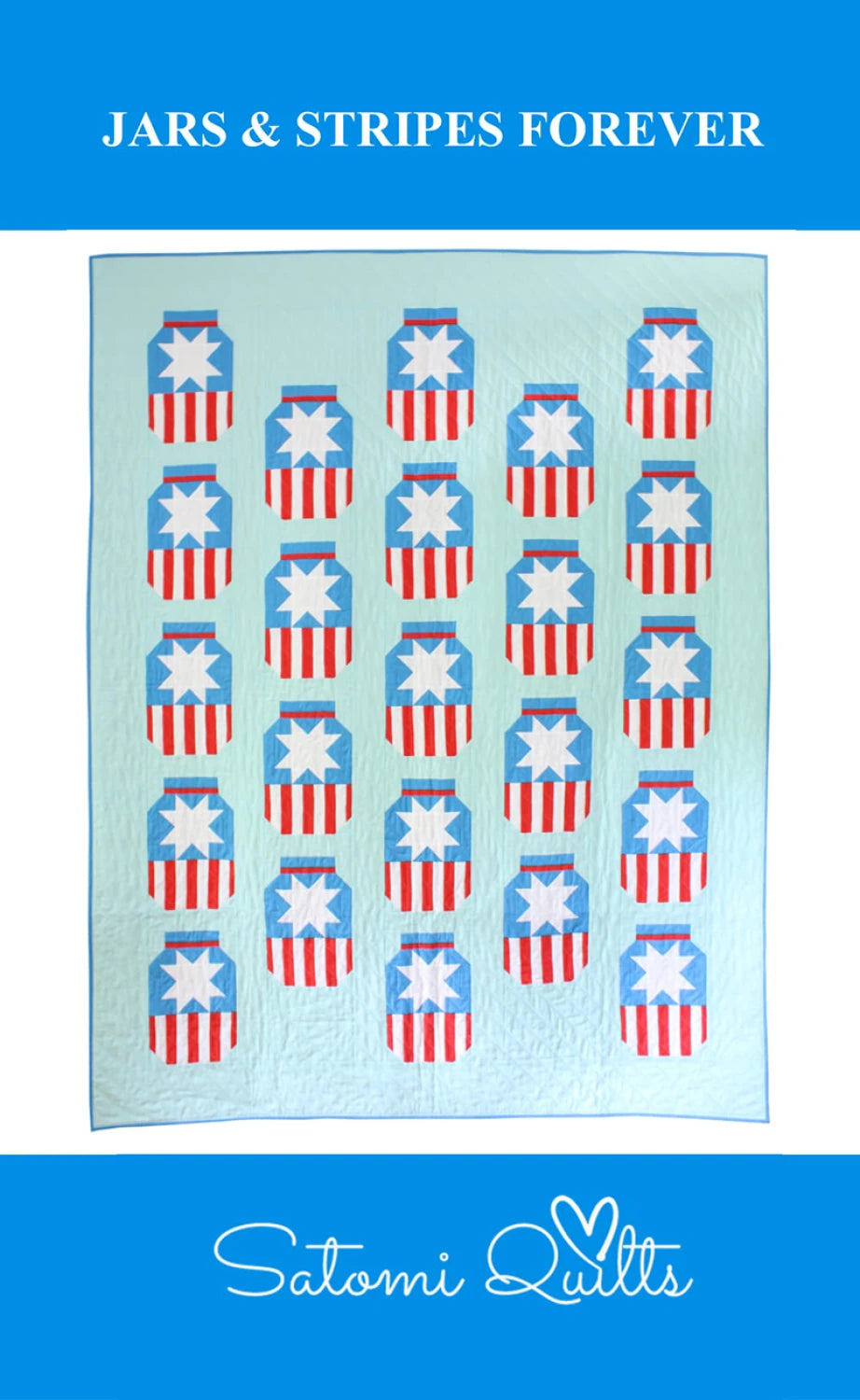 Jars and Stripes Forever Quilt Pattern - Satomi Quilts