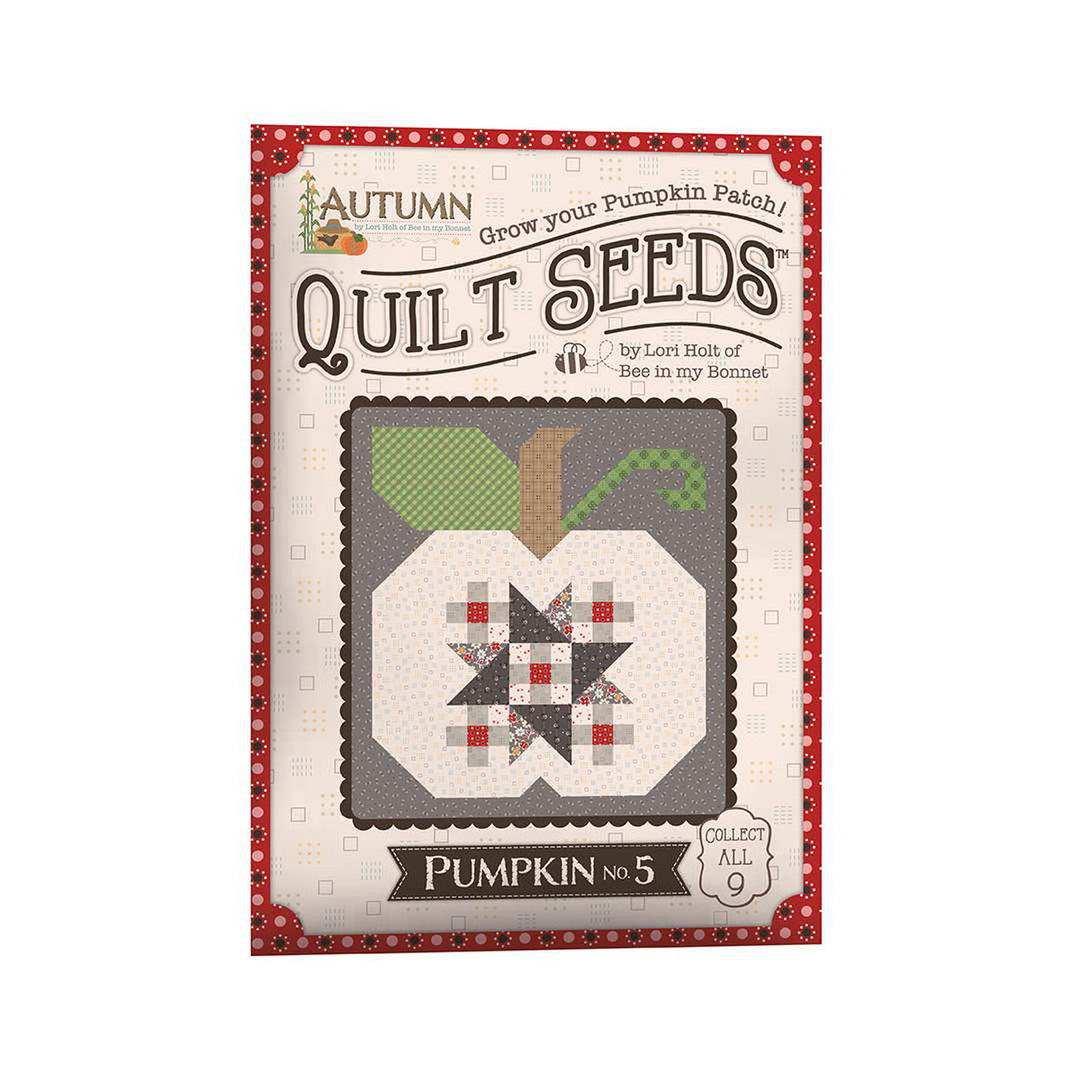 Autumn Quilt Seeds-Pumpkin No. 5 Quilt Pattern - Lori Holt