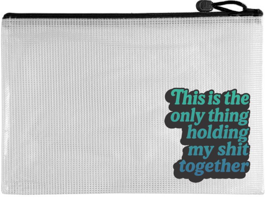 Snarky Project Bag - This is the Only Thing Holding My Sh*t Together