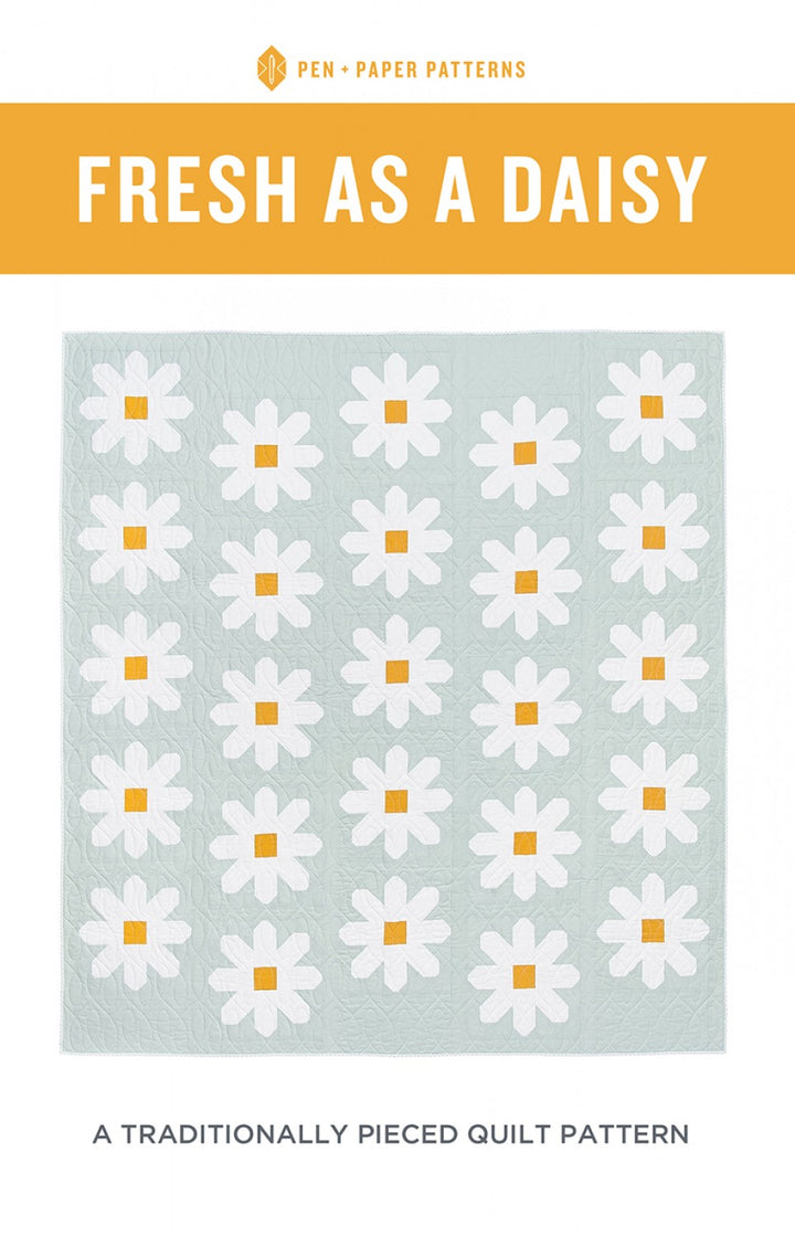 Fresh As A Daisy Quilt Pattern - Pen + Paper Patterns